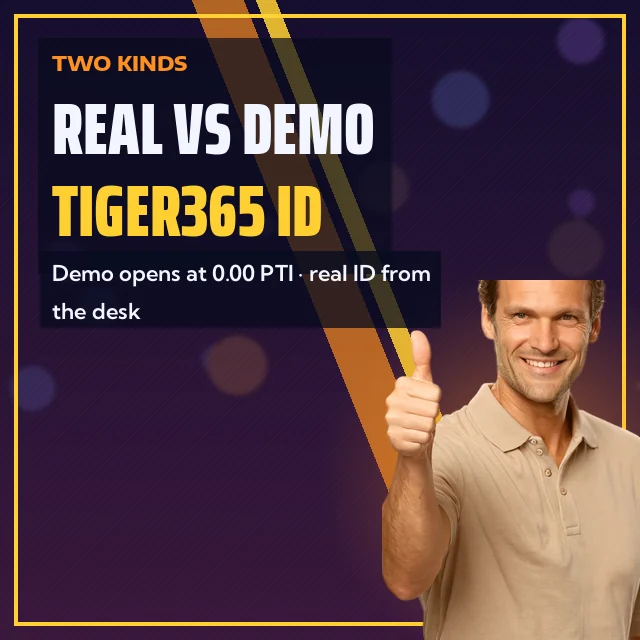 Real Vs Demo Tiger365 ID card: Demo opens at 0.00 PTI, real ID from the desk