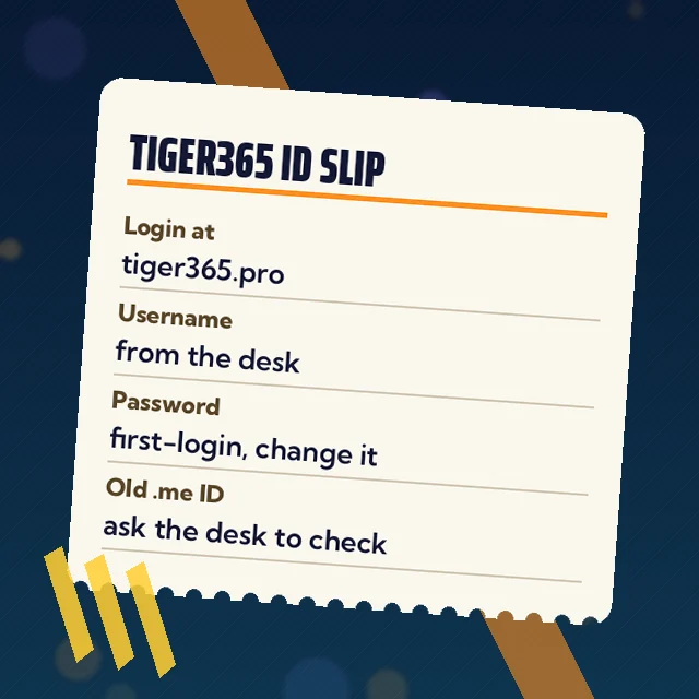 Tiger365 ID Slip graphic: paper ID slip: login at tiger365.pro, username and password from the desk, old .me ID check