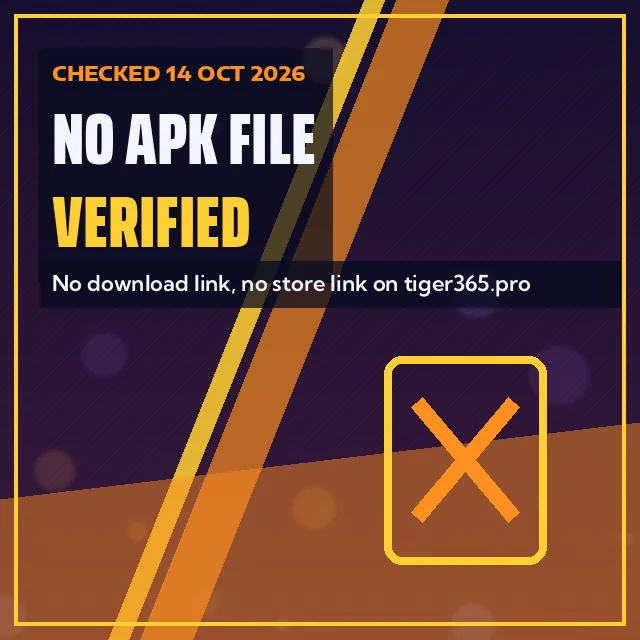 No APK File Verified card: No download link, no store link on tiger365.pro