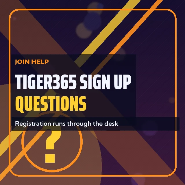 Tiger365 Sign Up Questions card: Registration runs through the desk
