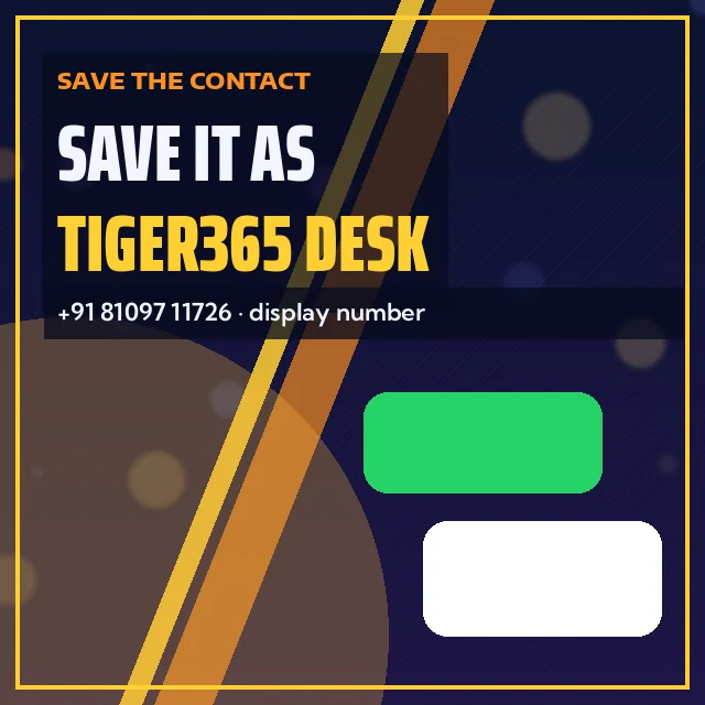 Save It As Tiger365 Desk card: +91 81097 11726, display number